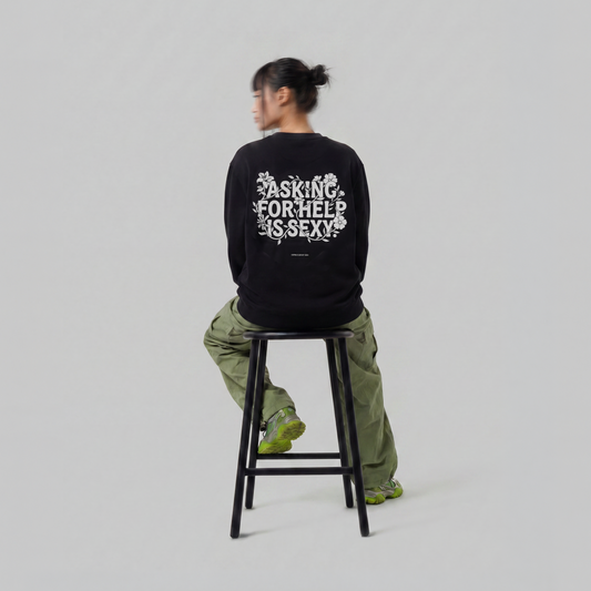 ASKING FOR HELP IS SEXY SWEATSHIRT