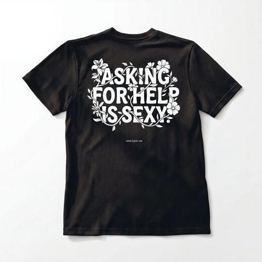 ASKING FOR HELP IS SEXY TEE