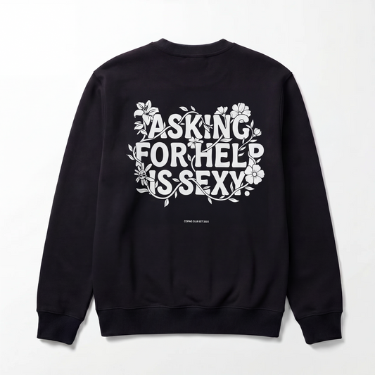 ASKING FOR HELP IS SEXY SWEATSHIRT